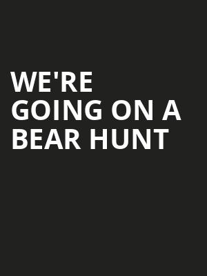 We%27re Going On A Bear Hunt at Lyric Theatre